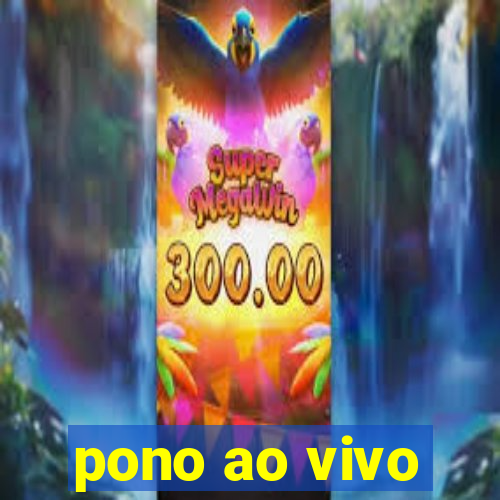 pono ao vivo